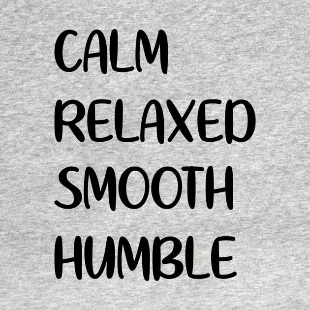 Calm - Relaxed - Smooth - Humble by notami